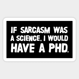 If Sarcasm Was A Science Magnet